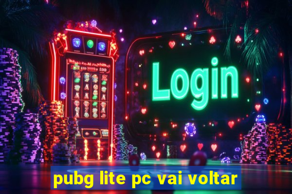 pubg lite pc vai voltar